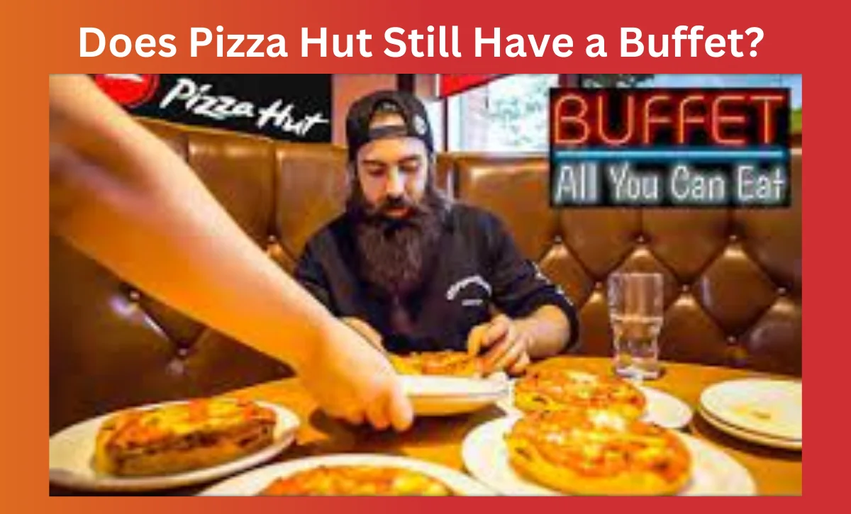 Does Pizza Hut Still Have a Buffet? 