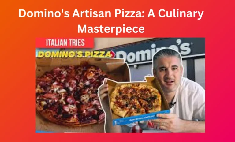 Domino’s Artisan Pizza: A Culinary Masterpiece