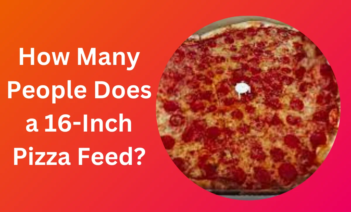 How Many People Does a 16-Inch Pizza Feed?