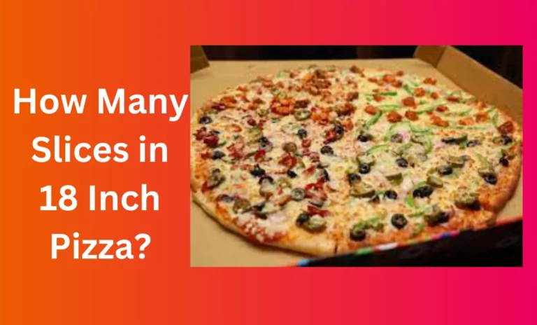 How Many Slices in 18 Inch Pizza?