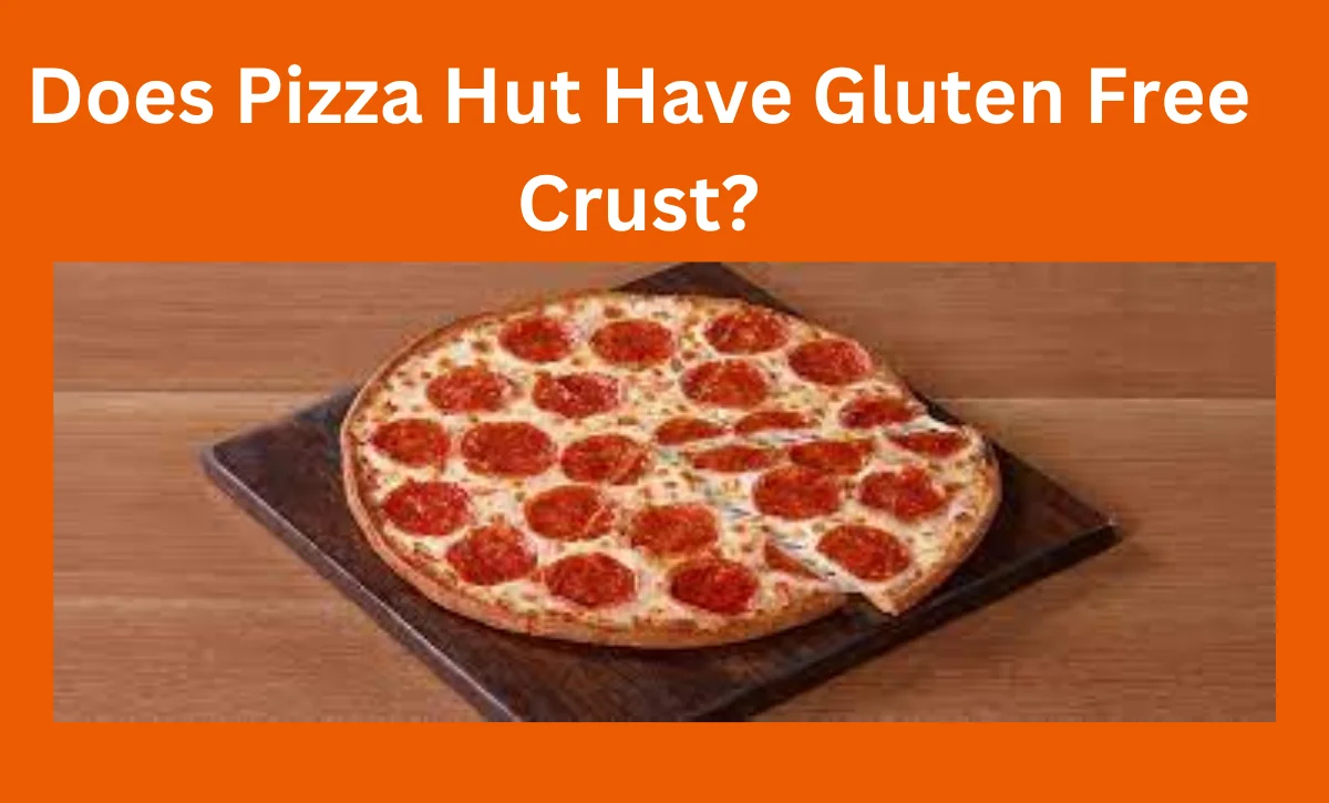 Does Pizza Hut Have Gluten Free Crust?