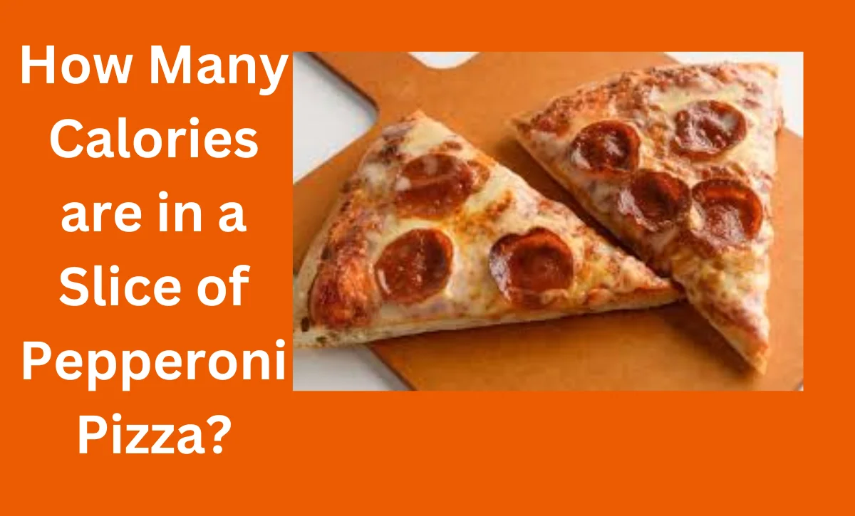 How Many Calories are in a Slice of Pepperoni Pizza?
