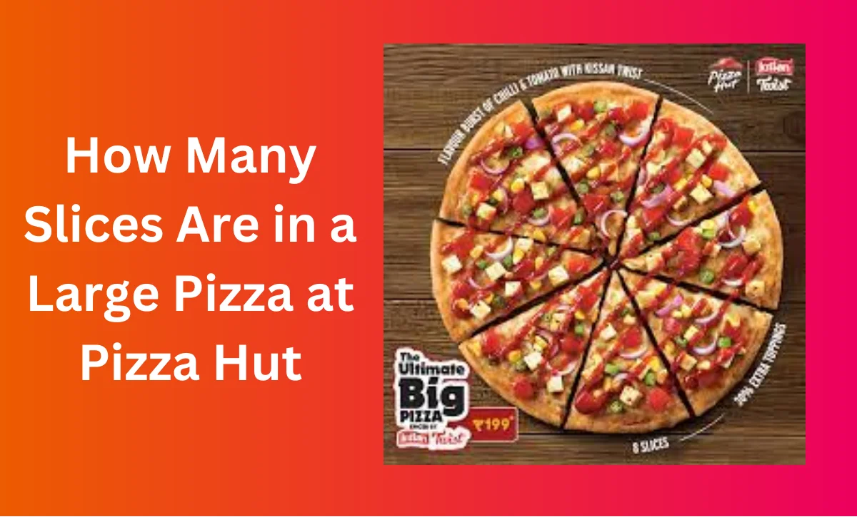 How Many Slices Are in a Large Pizza at Pizza Hut