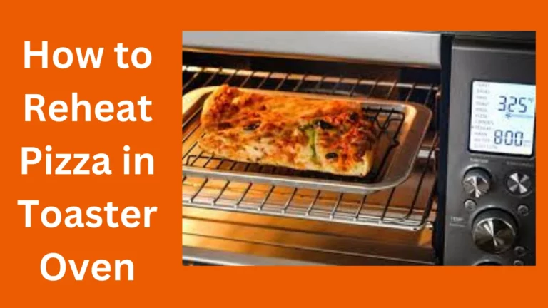 How to Reheat Pizza in Toaster Oven