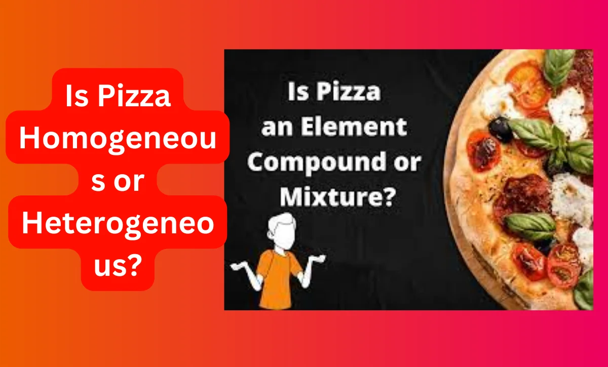 Is Pizza Homogeneous or Heterogeneous?