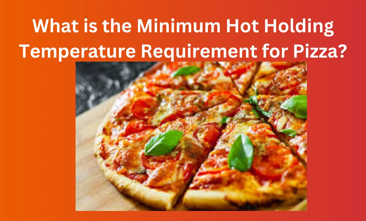 What is the Minimum Hot Holding Temperature Requirement for Pizza?