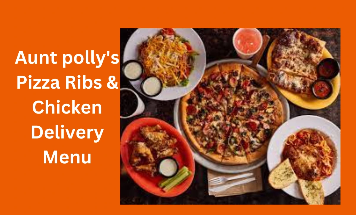 Aunt polly's Pizza Ribs & Chicken Delivery Menu
