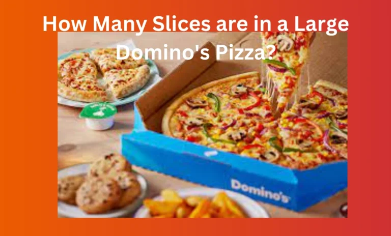 How Many Slices are in a Large Domino’s Pizza?