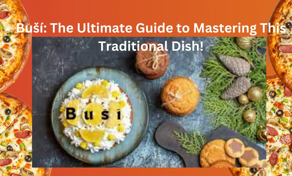 Buší: The Ultimate Guide to Mastering This Traditional Dish!