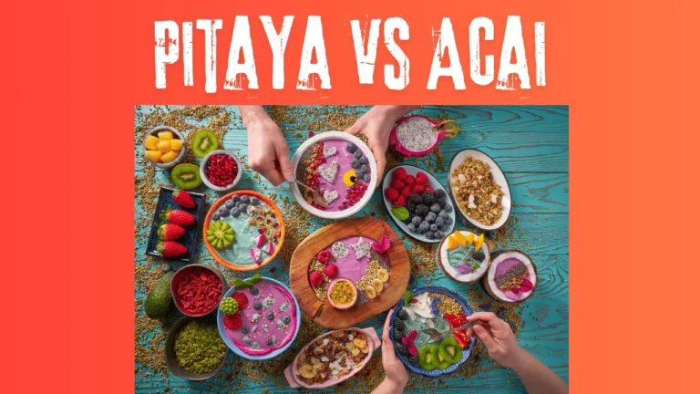 Pitaya vs Acai: What’s the Difference?