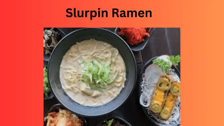 Slurpin Ramen: Detailed Guide