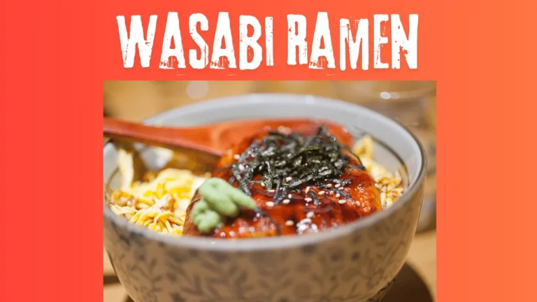 Wasabi Ramen: A Detailed Note