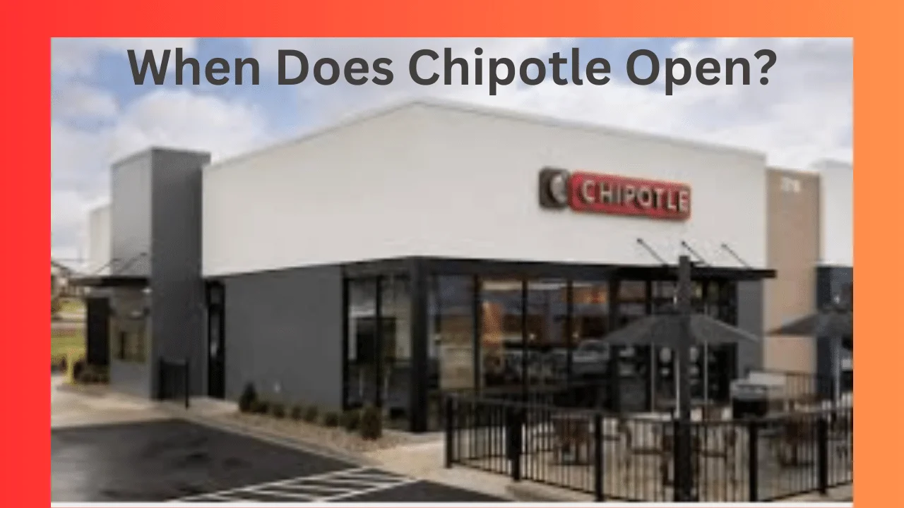 When Does Chipotle Open?