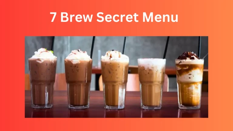 7 Brew Secret Menu: A Detailed Guide for 2024