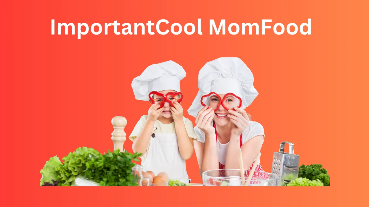 ImportantCool MomFood