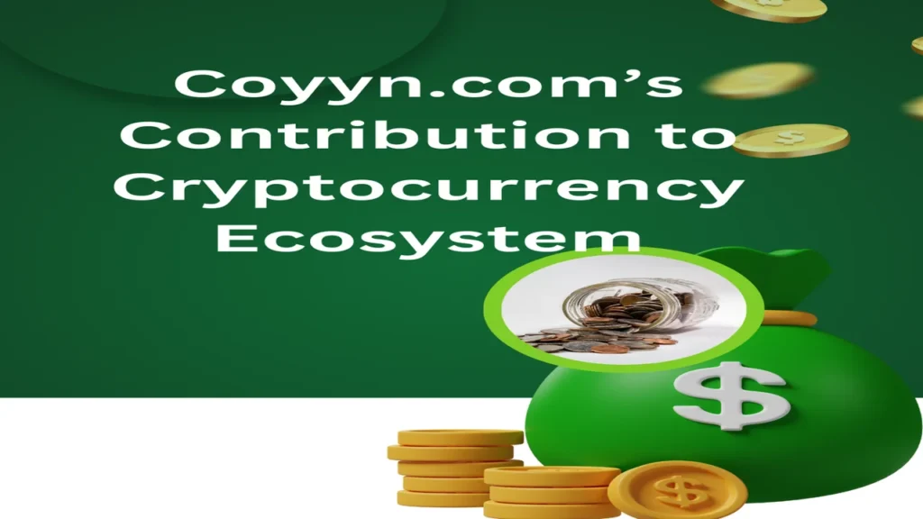 Coyyn.com’s Contribution to Cryptocurrency Ecosystem