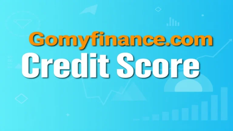 Gomyfinance.com Credit Score: A Detailed Guide