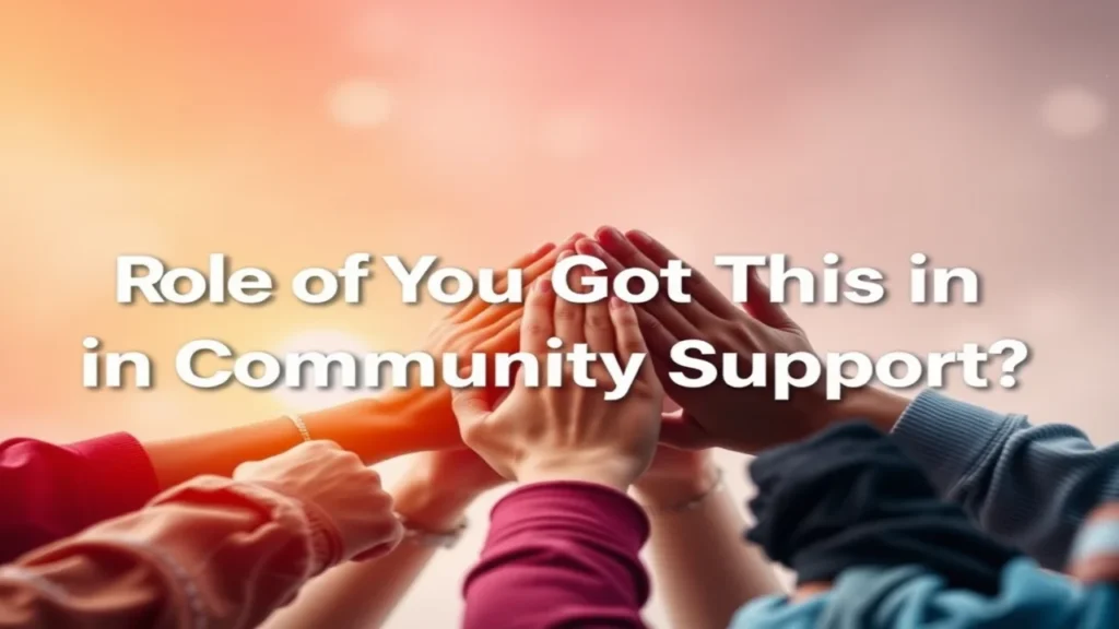 Role of "You Got This" in Community Support