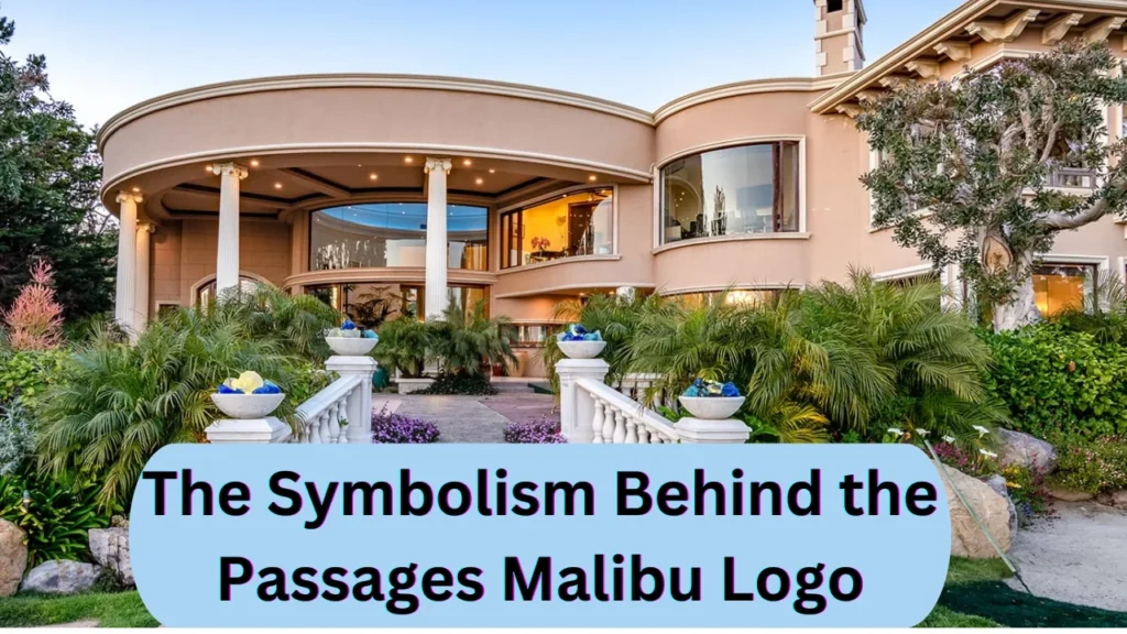 The Symbolism Behind the Passages Malibu Logo