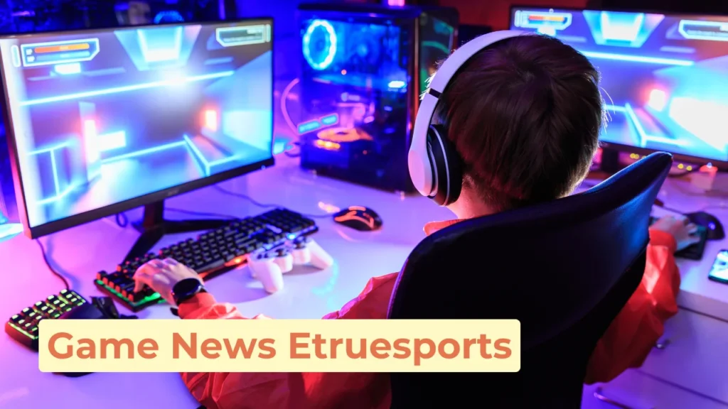 Game News Etruesports